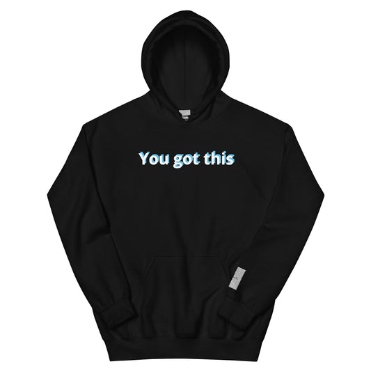 You got this Unisex Hoodie